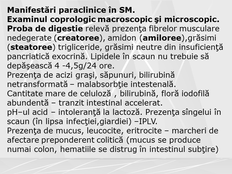 Manifestări paraclinice în SM. Examinul coprologic macroscopic şi microscopic. Proba de digestie relevă prezenţa